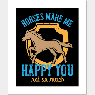 Horses Make Me Happy You Not So Much Posters and Art